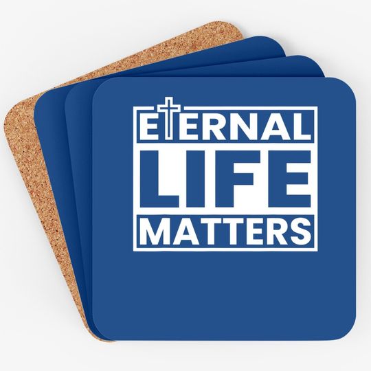 Eternal Life Matters Coaster