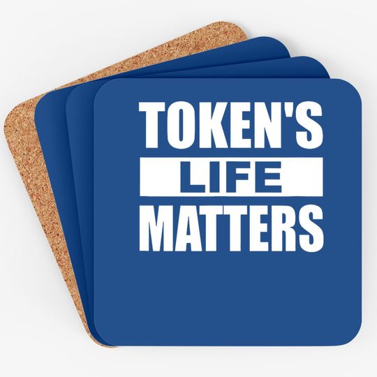 Token's Life Matters Coaster