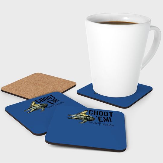 Swamp People "choot 'em!" Coaster
