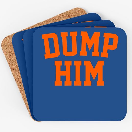 Dump Him Coaster
