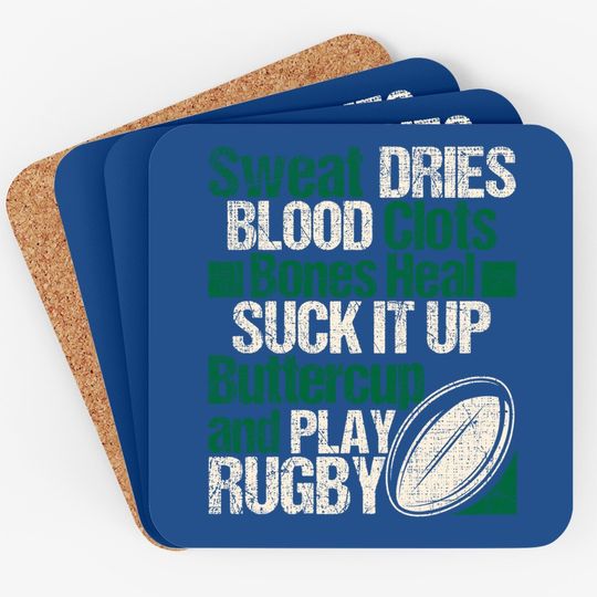 Sweat Dries Blood Clots Bones Heal - Rugby Quote Coaster