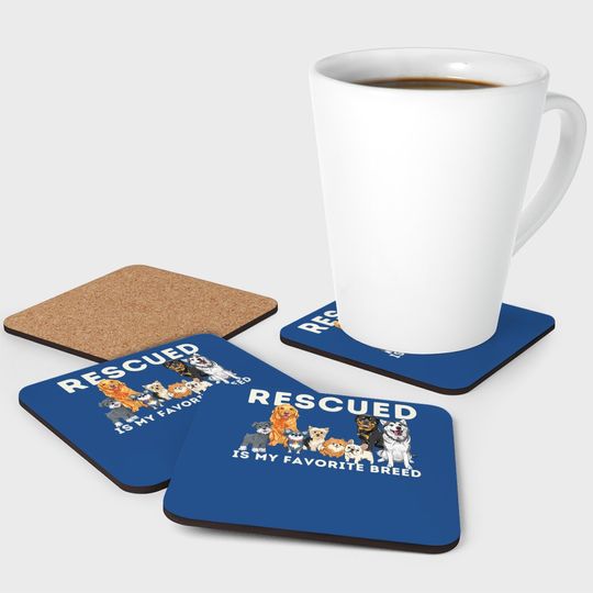 Rescued Is My Favorite Breed - Animal Rescue Coaster