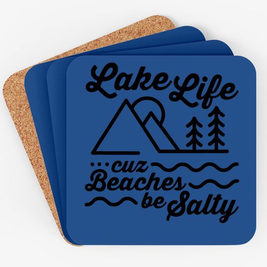 Lake Life Cuz Beaches Be Salty Outdoor Lover Coaster