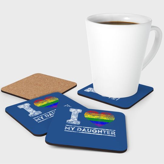 Lgbt Pride I Love My Daughter Rainbow Support Family Lover Coaster