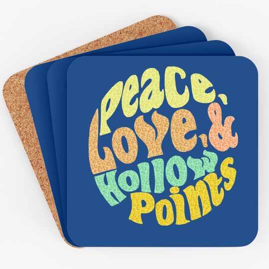 Peace Love And Hollow Points Coaster