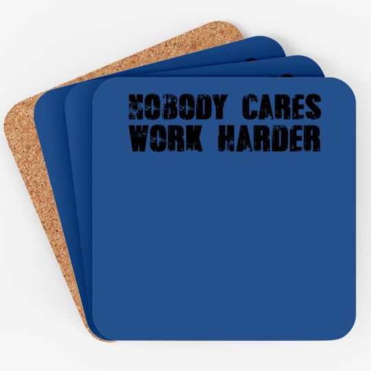 Nobody Cares Work Harder Motivational Gym Workout Quote Coaster