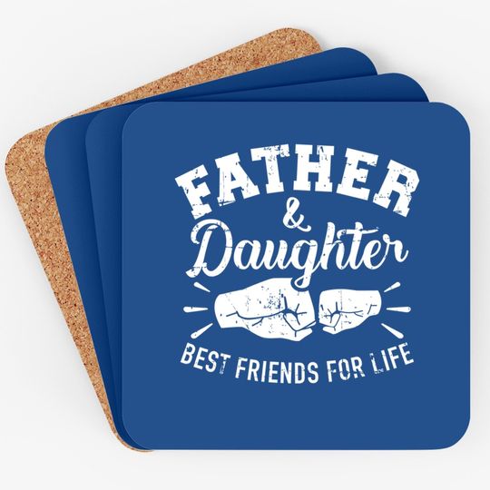 Father And Daughter Best Friends For Life Coaster