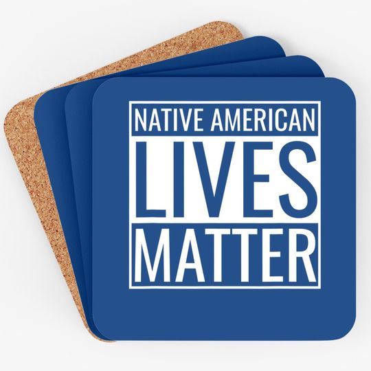Native American Lives Matter Indigenous Peoples' Day Coaster