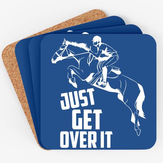 Just Get Over It | Horse Jumping Equestrians Cute Gift Coaster