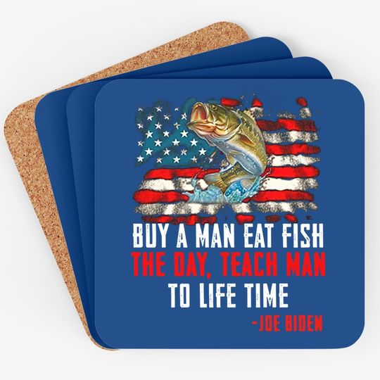 Buy A Man Eat Fish The Day Teach Man To Life Time Joe Biden Coaster