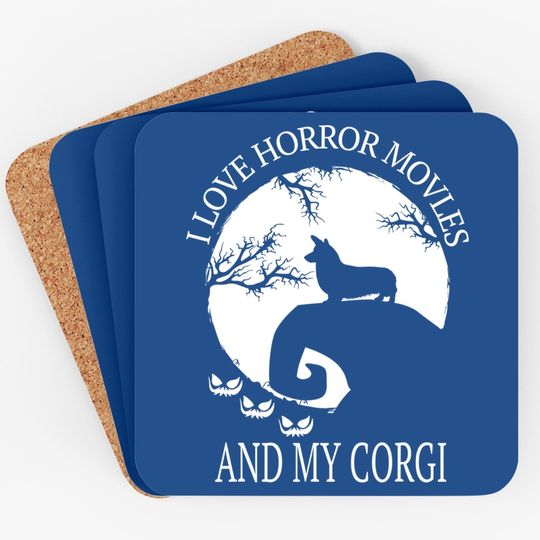 I Love Horror Movies And My Corgi Coaster