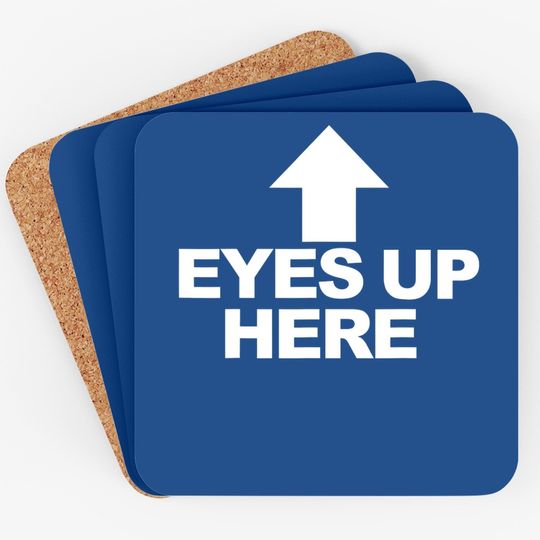 Eyes Up Here Coaster