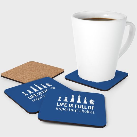 Life Is Full Of Important Choices Chess Lover Coaster