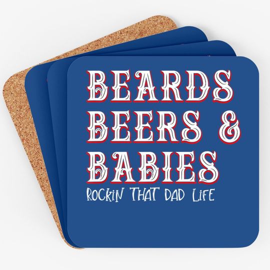 Dad Life Beards Beers And Babies Coaster