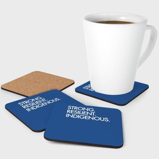 Strong Resilient Indigenous, Indigenous People’s Day Coaster
