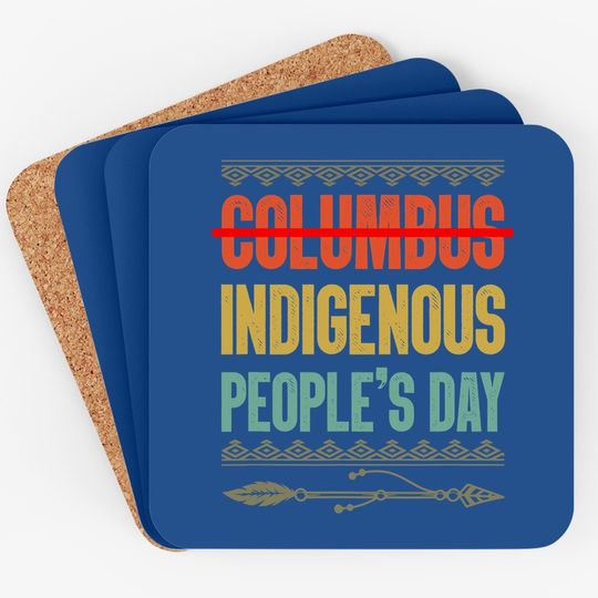 Indigenous People's Day Not Columbus Native American Coaster