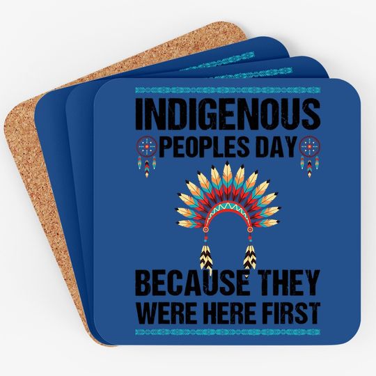 Indigenous People's Day They Were Here First Not Columbus Coaster