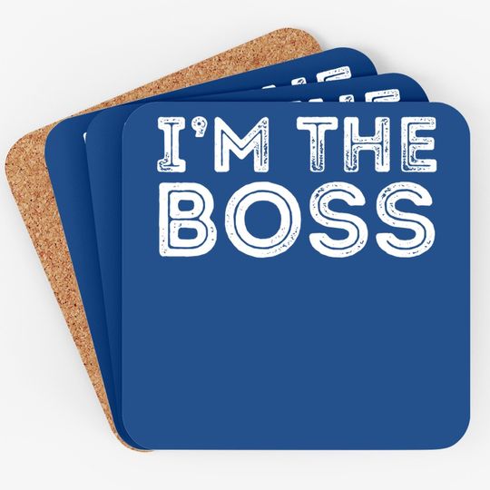 Im The Boss, Boss Day Gift For Manager Or Ceo Coaster