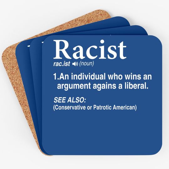 Racist - An Individual Who Wins An Argument Agains A Liberal Coaster
