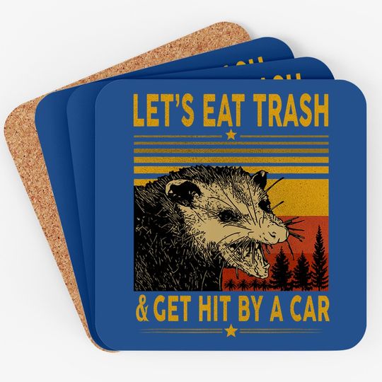 Let's Eat Trash And Get Hit By A Car Opossum Coaster