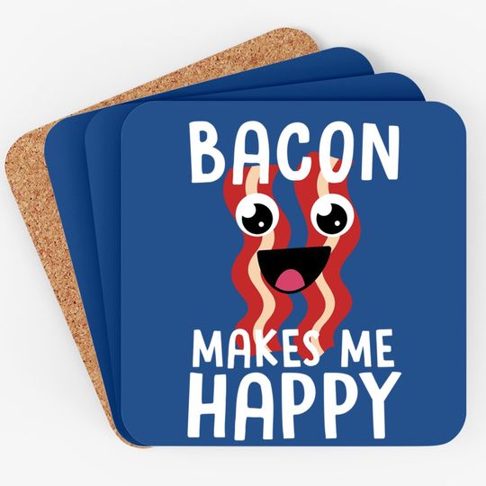 Bacon Makes Me Happy Coaster