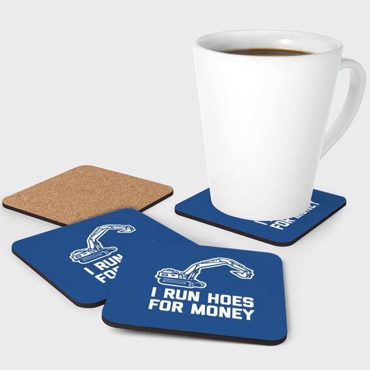 I Run Hoes For Money Construction Worker Humor Coaster