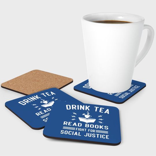 Drink Tea Read Books Fight For Social Justice Coaster