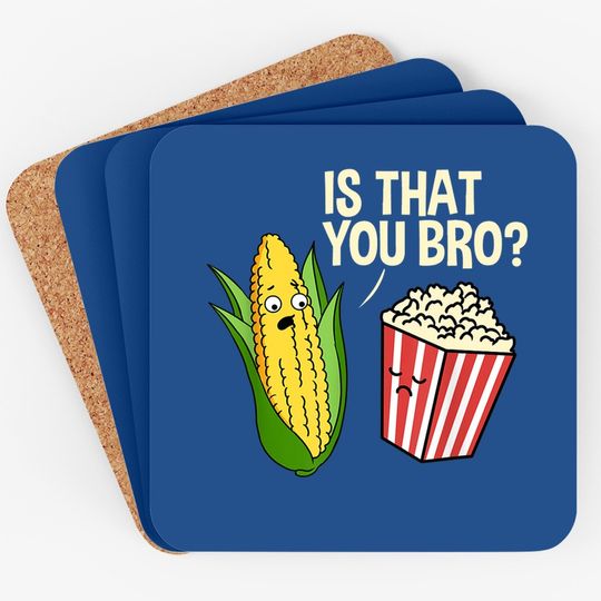 Is That You Bro Popcorn Coaster