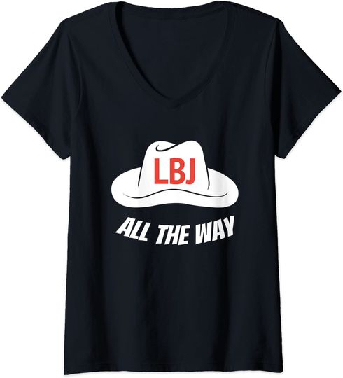 LBJ All The Way President Lyndon Baines Johnson V-Neck T-Shirt