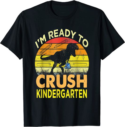 I'm Ready To Crush Kindergarten Dinosaur Back To School T Shirt