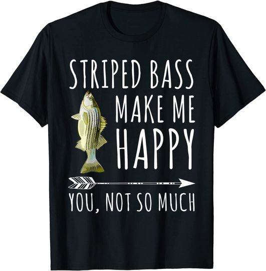 Striped Bass Make Me Happy You Not So Much Fish Lover T-Shirt