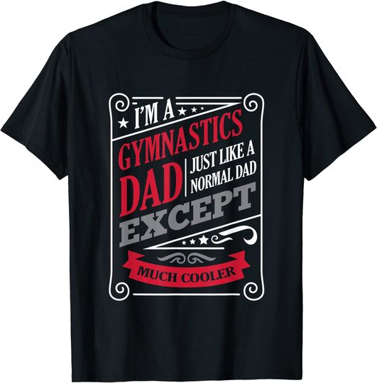 Gymnastics Dad Gymnast Rhythmic Gymnastics Sports T Shirt