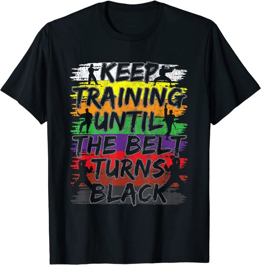 Discover Keep Training Until The Belt Turns Black Karate T Shirt