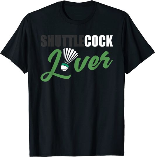 Badminton Shirt Humor Shuttlecock Lover Badminton Gift T-Shirt