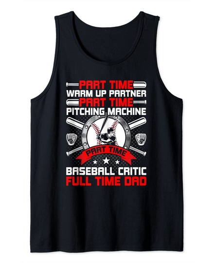 Part Time Warm Up Partner Full Time Dad Baseball Lover Tank Top