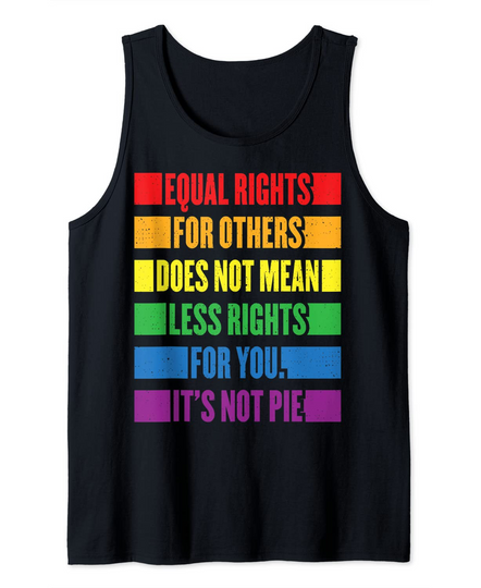 Equal Rights For Others Does Not Mean Equality Pie Tank Top