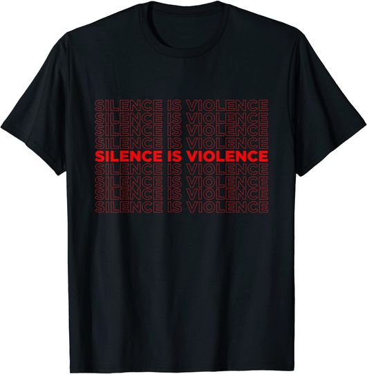 Silence Is Violence White Racism Black Lives Matter Equality T-Shirt