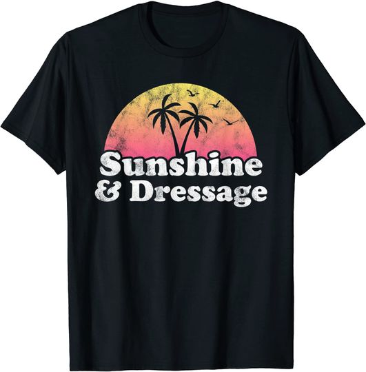 Dressage Gift - Sunshine and Dressage T-Shirt