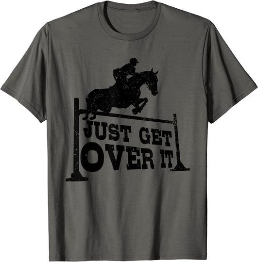 Just Get Over | Cool Horse Jumping Gift Jockey Ride T-Shirt