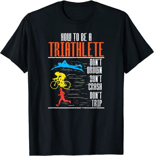 Triathlon Swimming Cycling Running Triathletes Workout T Shirt