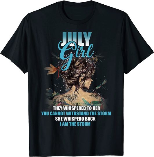 July girl I am the storm Birthday gift idea for women T-Shirt