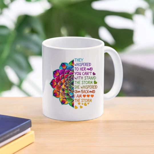 coffee mug - They whispered to her you cannot withstand the storm she whispered back I am the storm mug