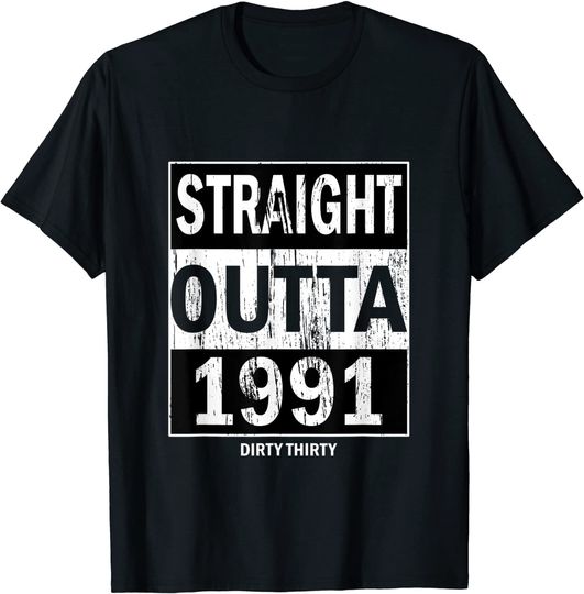 Straight Outta 1991 Dirty Thirty 30th Birthday Vintage T-Shirt