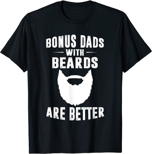 Mens Bonus Dads With Beards Are Better Gift Bonus Dad Shirt T-Shirt