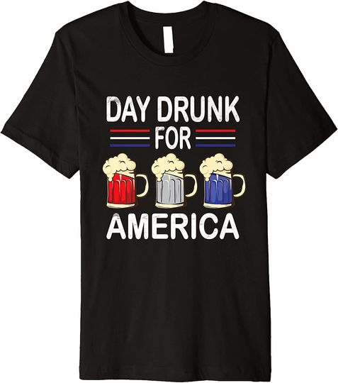 Day Drunk For America Beer T-Shirt