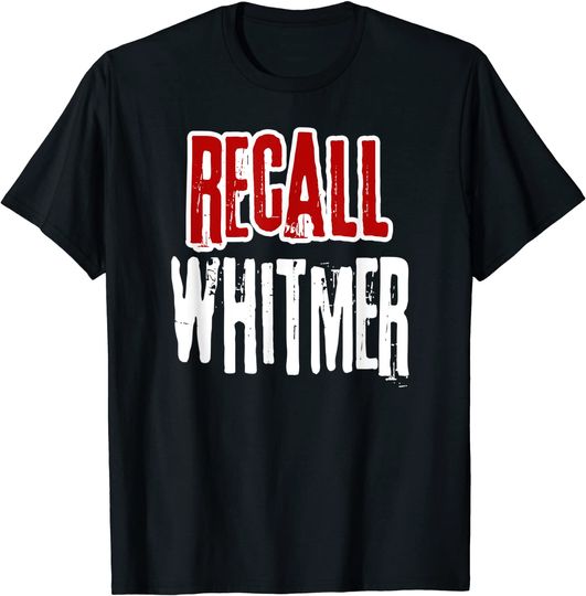 Recall Whitmer | Remove Michigan Governor Gretchen Whitmer T-Shirt