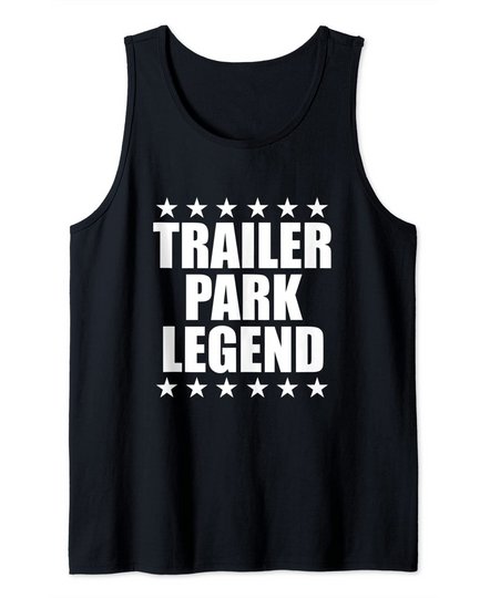 My Funny Redneck Trailer Park Legend Tank Top