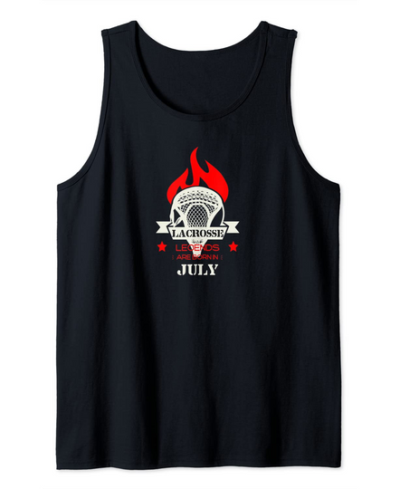 Lacrosse Legends Are Born In July Tank Top
