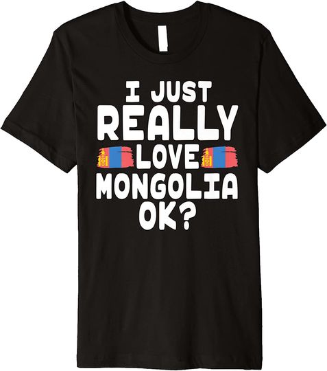 I Love Mongolia OK Cool Mongolian Flag Premium T-Shirt
