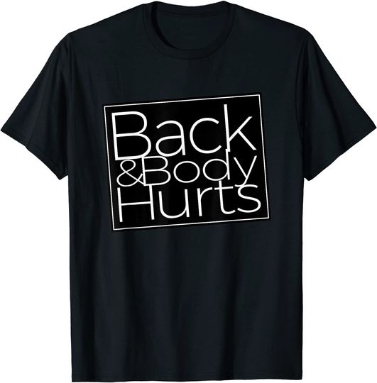 Back And Body Hurts Cool And Workout Top T Shirt